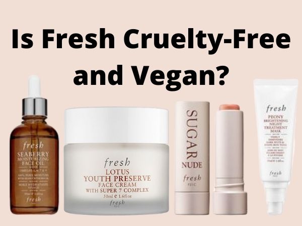 is Fresh cruelty-free and vegan