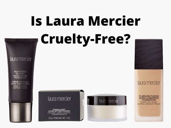 Is Laura Mercier Cruelty-Free and Vegan?
