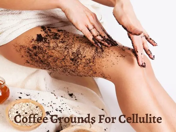 Coffee Grounds For Cellulite