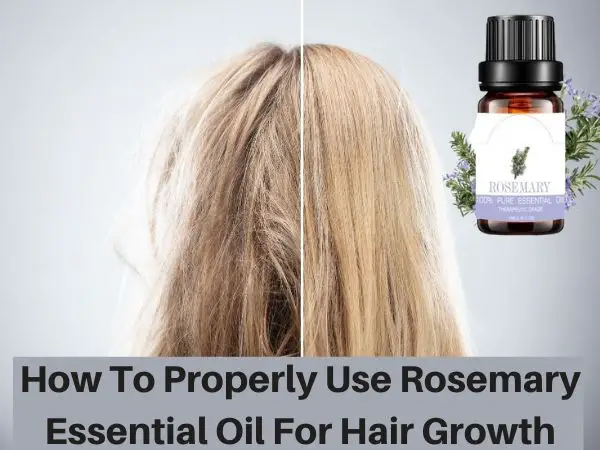 How To Properly Use Rosemary Essential Oil For Hair Growth