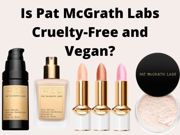 Is Pat McGrath Labs Cruelty Free and Vegan