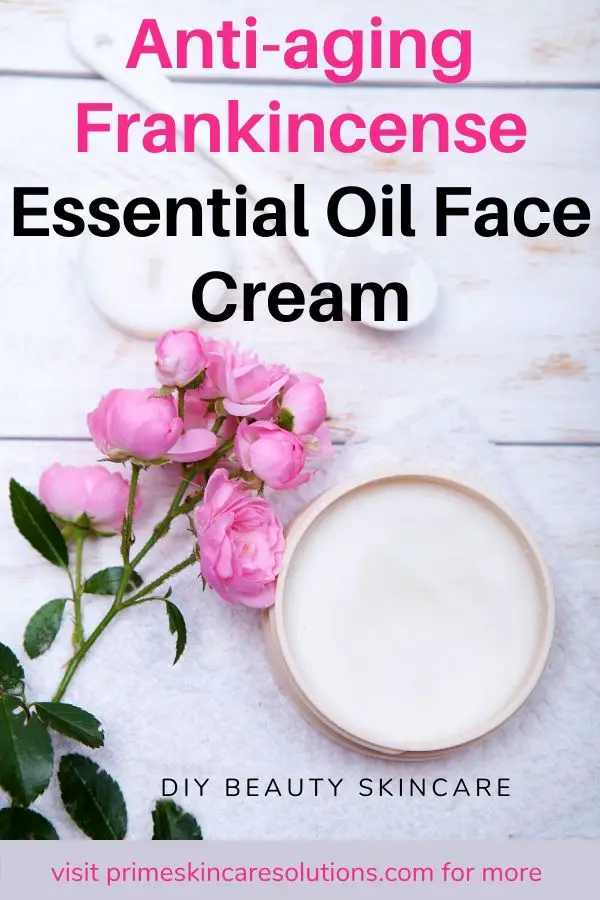 DIY Anti-aging Frankincense essential oil face cream DIY Beauty skincare
