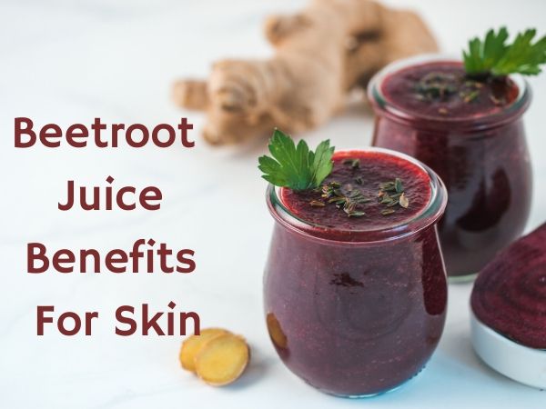 Beetroot Juice Benefits For Skin get glowing skin