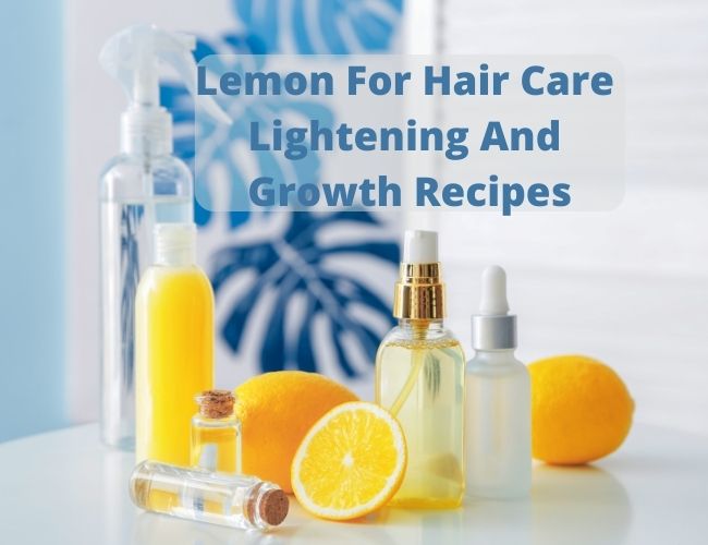 Lemon For Hair Care Lightening And Growth Recipes