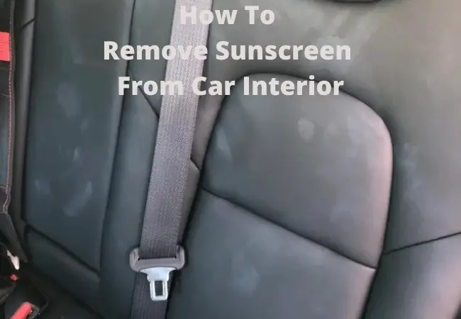 How To Remove Sunscreen From Car Interior