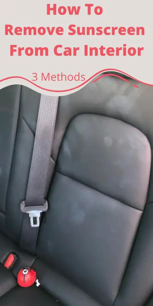 How To Remove Sunscreen stains From Car Interior