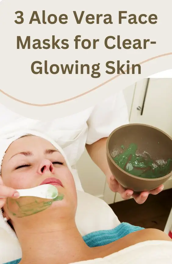 3 Aloe Vera Face Masks for Clear Glowing Skin