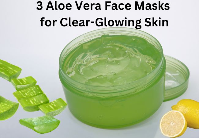 Aloe Vera Face Masks for Clear Glowing Skin