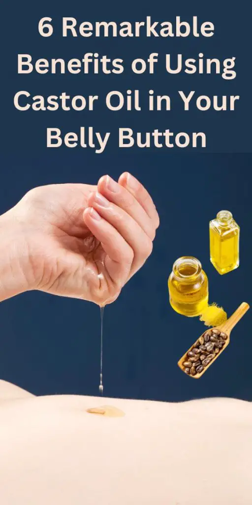 6 remarkable Benefits of Using Castor Oil in Your Belly Button