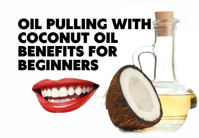 oil pulling with coconut oil for beginners