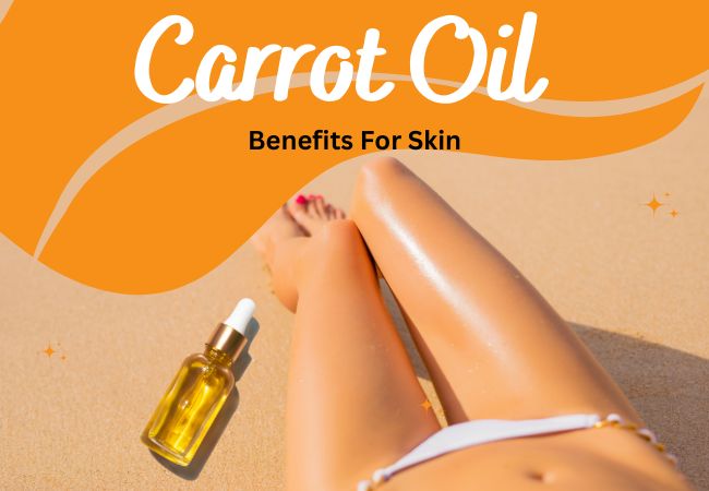 Carrot Oil Skin Benefits and Recipes