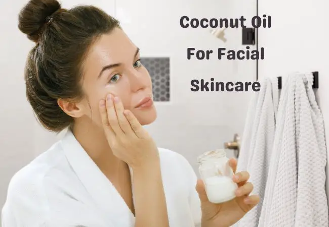 Coconut Oil For Facial Skincare